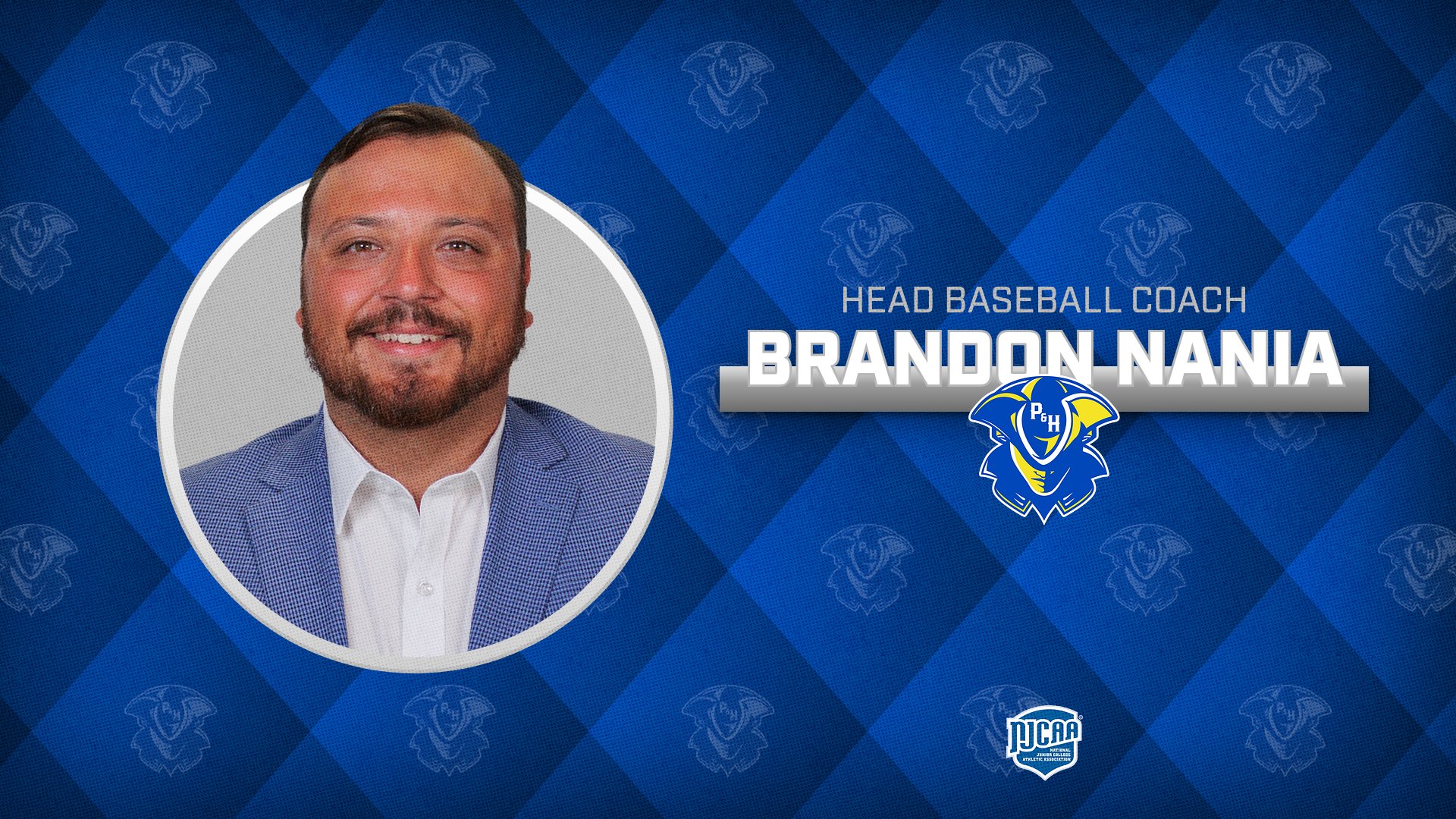 Alt text:

A blue announcement graphic introducing Brandon Nania as the new Head Baseball Coach. On the left is a circular headshot of Nania wearing a light blue textured blazer over a white dress shirt, smiling toward the camera. The background features a blue diamond pattern with subtle repeating Patriot logos. On the right, white text reads “HEAD BASEBALL COACH” above his name, “BRANDON NANIA,” in large bold white letters with a metallic silver underline. The Patrick & Henry Community College Patriots logo is centered beneath his name, and the NJCAA logo appears near the bottom center. The graphic uses the Patriots’ blue, white, and gold color scheme for a clean, professional announcement.