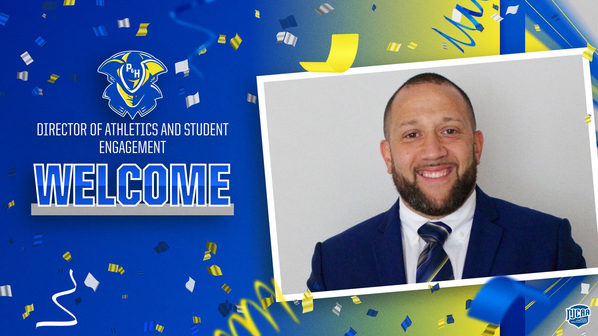Graphic announcing the hiring of a new Director of Athletics and Student Engagement at Patrick & Henry Community College. The graphic features a blue and yellow background with confetti accents and the P&H Patriots logo on the left side. Large white text reads “WELCOME” beneath smaller text reading “Director of Athletics and Student Engagement.” On the right side is a framed headshot of a smiling man wearing a navy suit, white dress shirt, and blue striped tie. An NJCAA logo appears in the bottom right corner.